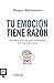 Tu emoción tiene razón: Pri...