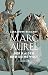 Marc Aurel: Der Kaiser und seine Welt