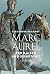 Marc Aurel: Der Kaiser und seine Welt