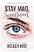 Stay Mad, Sweetheart by Heleen Kist
