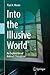 Into the Illusive World: An...