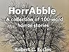HorrAbble: A Collection of 100-word Horror Stories HorrAbble: A Collection of 100-word Horror Stories