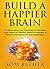 Build A Happier Brain: The ...