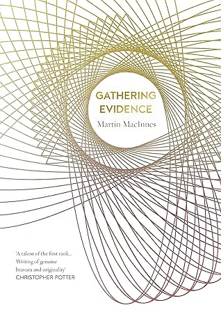 Gathering Evidence by Martin MacInnes