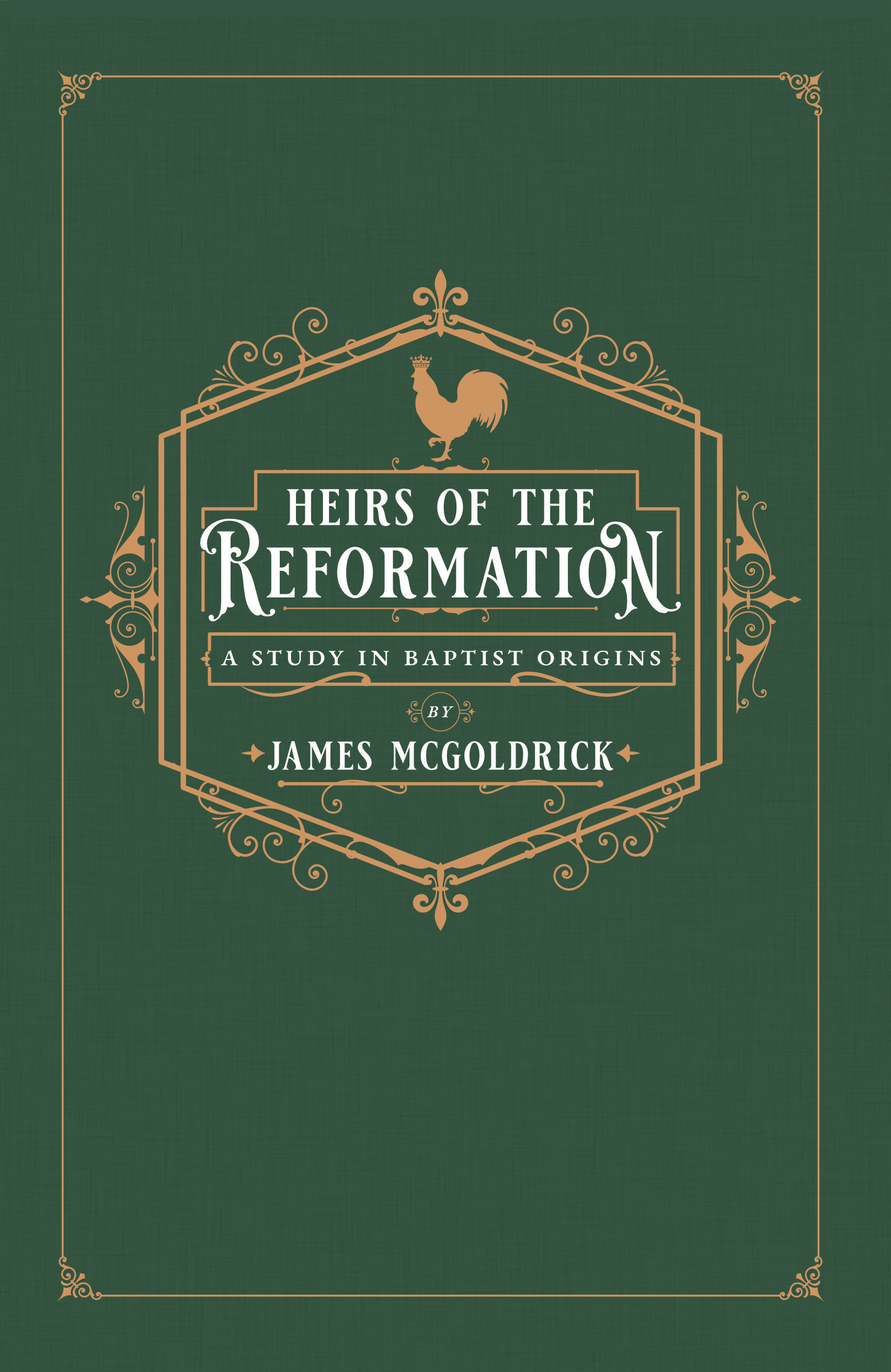 Heirs of the Reformation: A Study in Baptist Origins (Paperback)