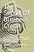 The Secret Of Business Credit: How To Build Business Credit & Obtain Financing For Your Company Without A Personal Guarantee