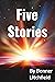 Five Stories