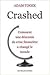Crashed : comment une décennie de crise financière a changé le monde