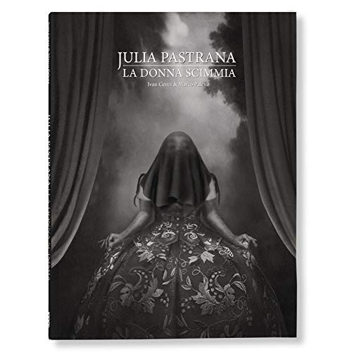 Julia Pastrana - La Donna Scimmia