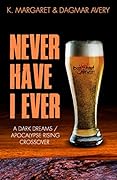 Never Have I Ever: A Dark Dreams / Apocalypse Rising Crossover