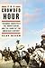 The Crowded Hour: Theodore Roosevelt, the Rough Riders, and the Dawn of the American Century