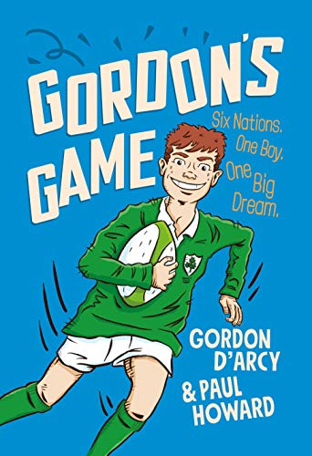 Gordon's Game: The hilarious rugby adventure book for children aged 9-12 who love sport (Kindle Edition)