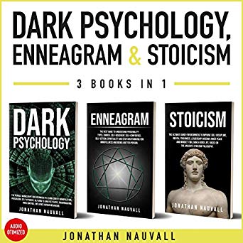 Dark Psychology, Enneagram & Stoicism: 3 Books in One (Everything You Need to Lead!)