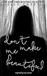 Don't Make Me Beautiful by Elle Casey