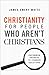 Christianity for People Who Aren't Christians by James Emery White