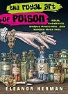 Book cover for The Royal Art of Poison: Filthy Palaces, Fatal Cosmetics, Deadly Medicine, and Murder Most Foul
