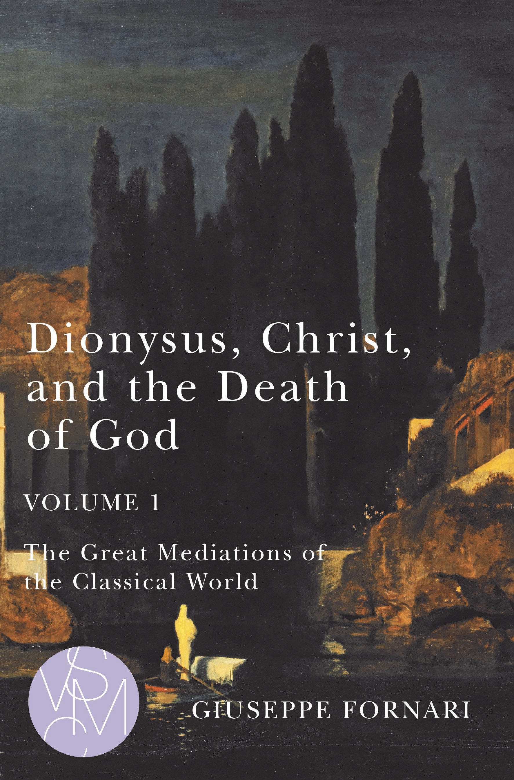 Dionysus, Christ, and the Death of God, Volume 1: The Great Mediations of the Classical World (Paperback)