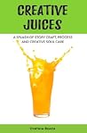 Creative Juices: A Splash of Story Craft, Process, and Creative Soul Care Creative Juices: A Splash of Story Craft, Process, and Creative Soul Care