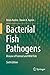 Bacterial Fish Pathogens: Disease of Farmed and Wild Fish