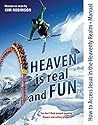 How to Access Jesus in the Heavenly Realm - Manual: Heaven is real and FUN How to Access Jesus in the Heavenly Realm - Manual: Heaven is real and FUN