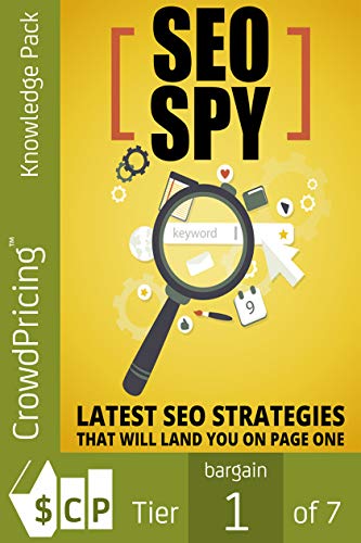 SEO Spy: Latest SEO Strategies That Will Land You on Page One (Kindle Edition)