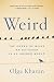 Weird: The Power of Being an Outsider in an Insider World