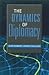 The Dynamics of Diplomacy by Jean-Robert Leguey-Feilleux
