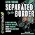 Separated by the Border: A Birth Mother, a Foster Mother, and a Migrant Child's 3,000-Mile Journey