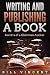 Writing and Publishing a Book by Bill Vincent Writing and Publishing a Book by Bill Vincent