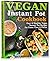 Vegan Instant Pot Cookbook:...