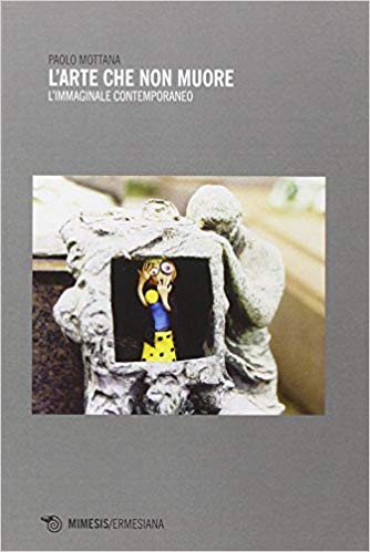 L'arte che non muore. L'mmaginale contemporaneo (Paperback)