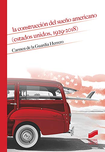 La construcción del sueño americano: Estados Unidos 1929-2018 (Paperback)