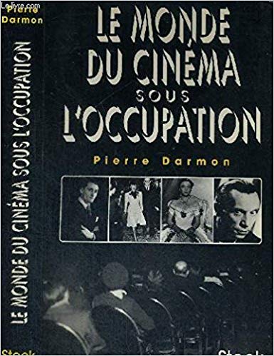 Le monde du cinéma sous l'Occupation