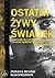 Ostatni żywy świadek. Prawdziwa historia największego seryjne... by Stephen G. Michaud