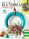 Taste of Home Handmade Outdoor Crafts: 70+ Fun Easy Projects Taste of Home Handmade Outdoor Crafts: 70+ Fun Easy Projects