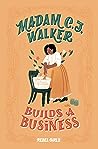 Madam C.J. Walker Builds a Business by Denene Millner
