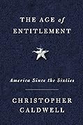 The Age of Entitlement: America Since the Sixties 