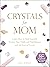 Crystals for Mom: Learn How...