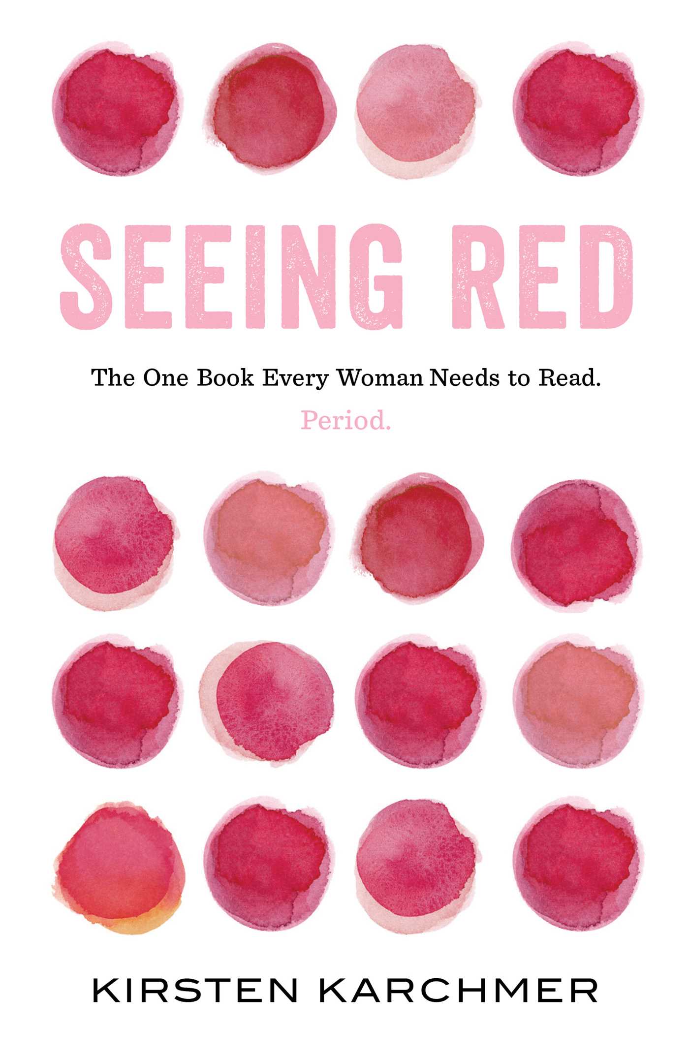 Seeing Red: The One Book Every Woman Needs to Read. Period. (Hardcover)
