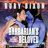 Barbarian's Beloved by Ruby Dixon Barbarian's Beloved by Ruby Dixon