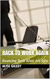Back to Work Again : Bouncing Back After Job Loss