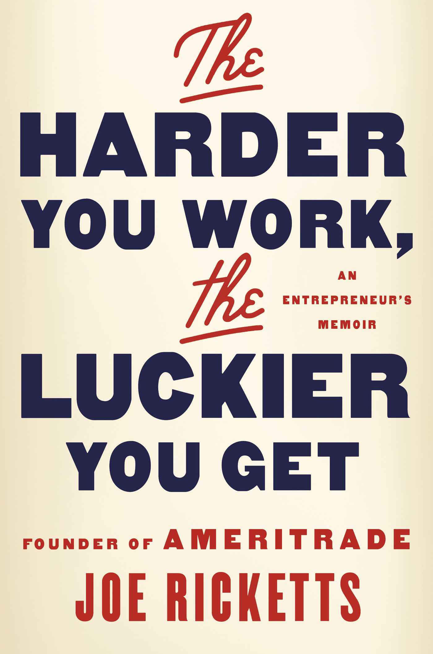 The Harder You Work, the Luckier You Get: An Entrepreneur's Memoir (Kindle Edition)