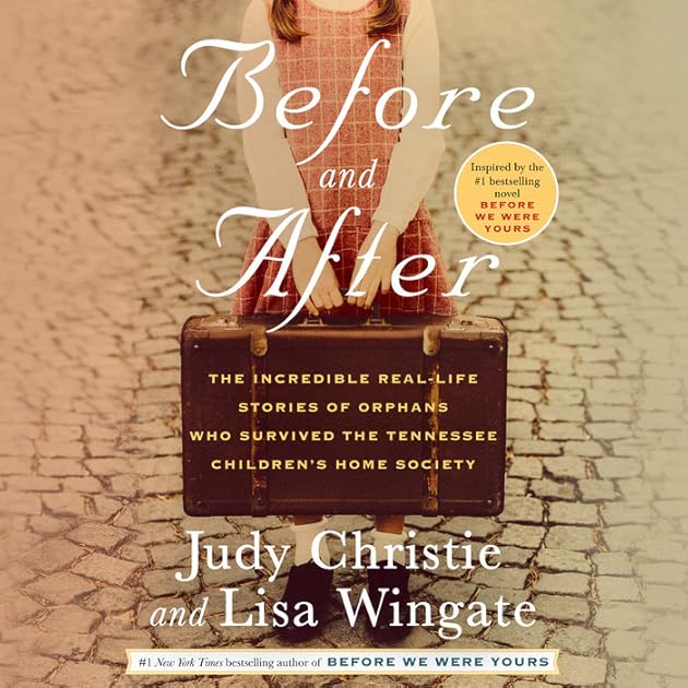 Before and After: The Incredible Real-Life Stories of Orphans Who Survived the Tennessee Children's Home Society
