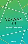 SD-WAN 1:1 The What, Why and How (UPDATE 3/1/ 2020 ) SD-WAN 1:1 The What, Why and How (UPDATE 3/1/ 2020 )