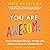 You Are Awesome: How to Navigate Change, Wrestle with Failure, and Live an Intentional Life