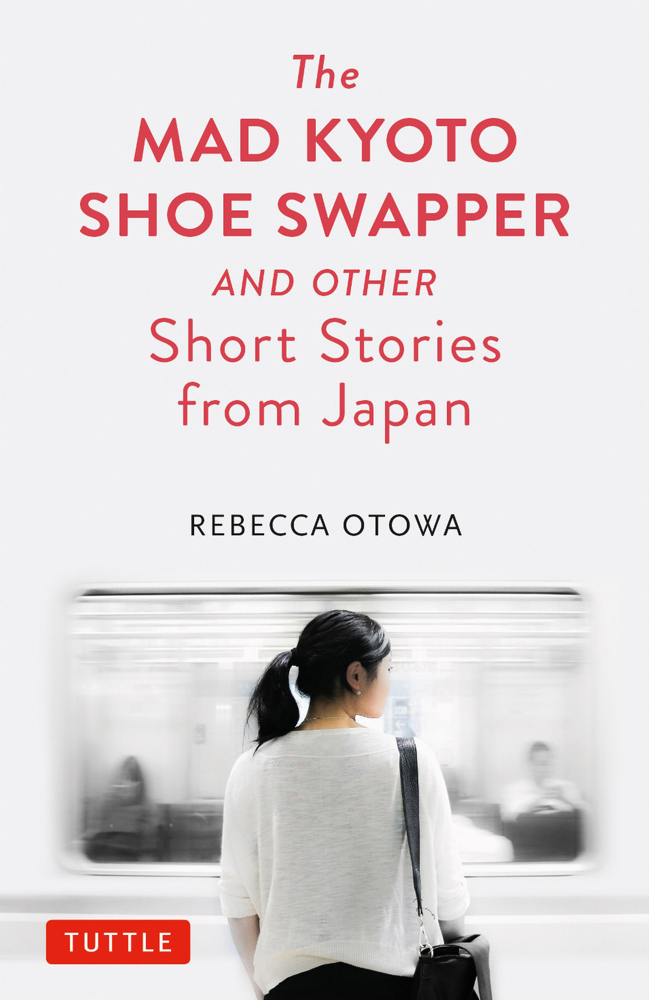The Mad Kyoto Shoe Swapper and Other Short Stories from Japan (Hardcover)