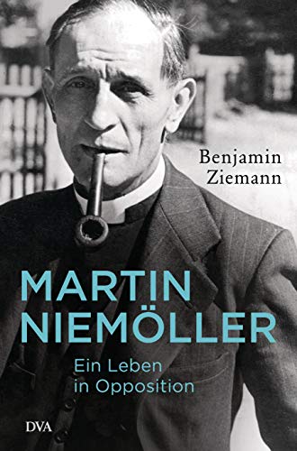 Martin Niemöller. Ein Leben in Opposition (German Edition)