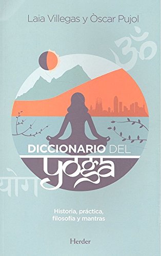 Diccionario del yoga: Historia, prática, filosofía y mantras (Spanish Edition)