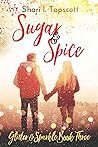 Sugar and Spice by Shari Lynn Cook Sugar and Spice by Shari Lynn Cook