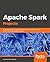 Apache Spark Projects: A complete walk-through of Apache Spark's core capabilities with 7 real-world Big Data projects